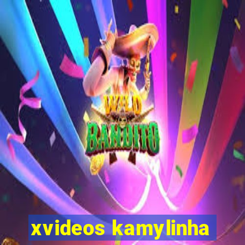 xvideos kamylinha